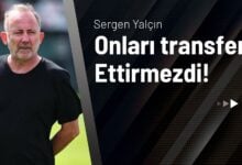 Sergen Yalçın Onları Transfer Ettirmezdi!