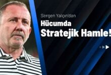 Sergen Yalçın’dan Hücumda Stratejik Hamle!