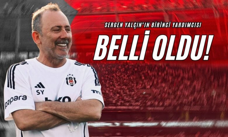 Sergen Yalçın’ın Birinci Yardımcısı Belli Oldu!