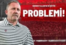 Sergen Yalçın’ın İki Büyük Problemi!