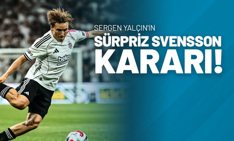 Sergen Yalçın'ın Sürpriz Svensson Kararı!
