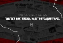 Süper Lig kulüpleri aynı anda Nefret Yok! Futbol Var! paylaşımı yaptı.