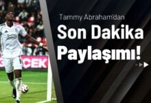 Tammy Abraham’dan Son Dakika Paylaşımı!