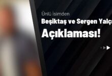 Ünlü İsimden Beşiktaş ve Sergen Yalçın Açıklaması!