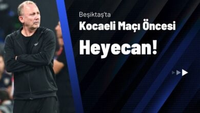 Beşiktaş’ta Kocaeli Maçı Öncesi Heyecan!