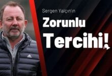 Sergen Yalçın’ın Zorunlu Tercihi!