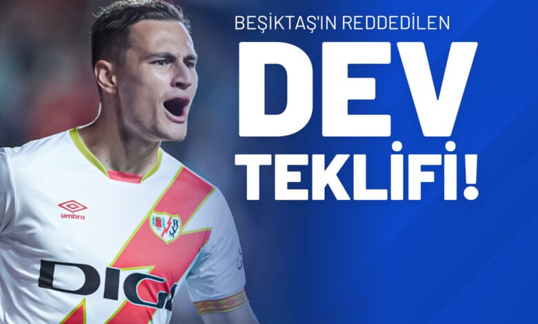 Beşiktaş'ın Reddedilen Dev Teklifi!