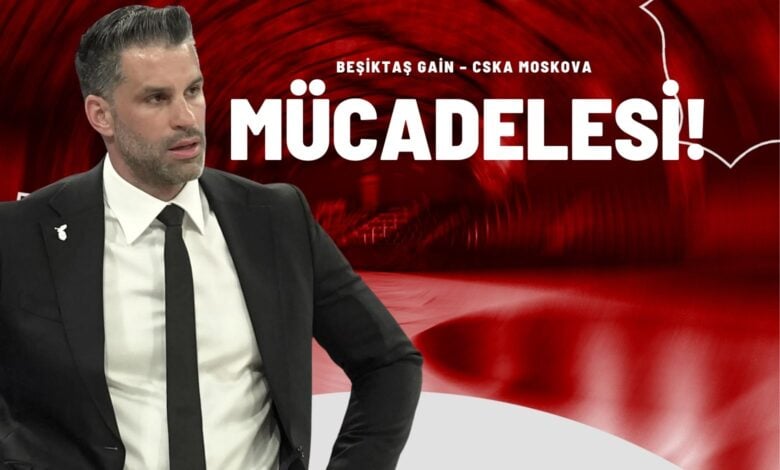 Beşiktaş Gain – CSKA Moskova Mücadelesi!