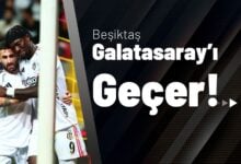 Beşiktaş Galatasaray’ı Geçer!