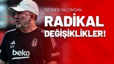 “Sergen Yalçın’dan Radikal Değişiklikler!”