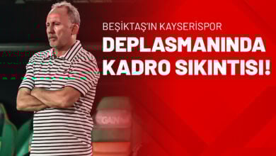 Beşiktaş’ın Kayserispor Deplasmanında Kadro Sıkıntısı!