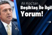 Ali Koç’tan Beşiktaş İle İlgili Yorum!