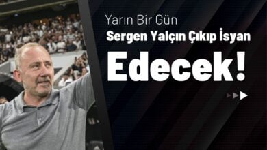 Yarın Bir Gün Sergen Yalçın Çıkıp İsyan Edecek!