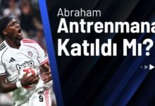 Abraham Antrenmana Katıldı Mı