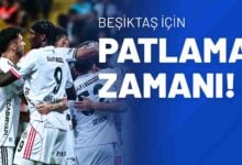 Beşiktaş İçin Patlama Zamanı!