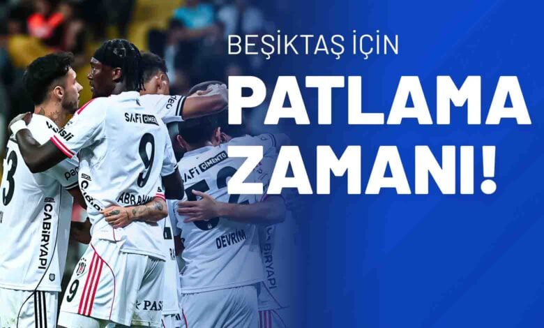 Beşiktaş İçin Patlama Zamanı!
