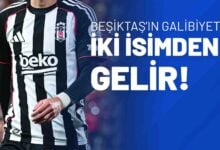 Beşiktaş’ın Galibiyeti İki İsimden Gelir!