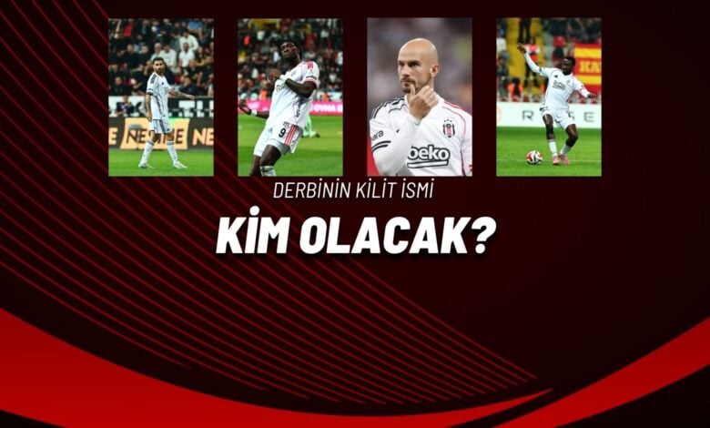 Derbinin Kilit İsim Kim Olacak