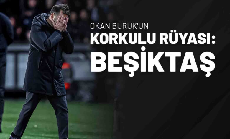 Okan Buruk'un Korkulu Rüyası Beşiktaş