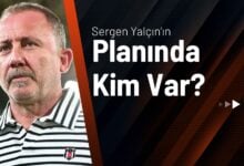 Sergen Yalçın’ın Planında Kim Var